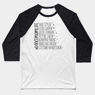 Dance Mom Life Dance Comps Gift For Women Mother Day Baseball T-Shirt